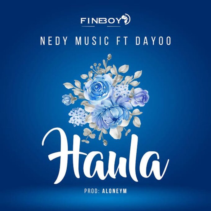 Nedy Music Ft Dayoo - Haula