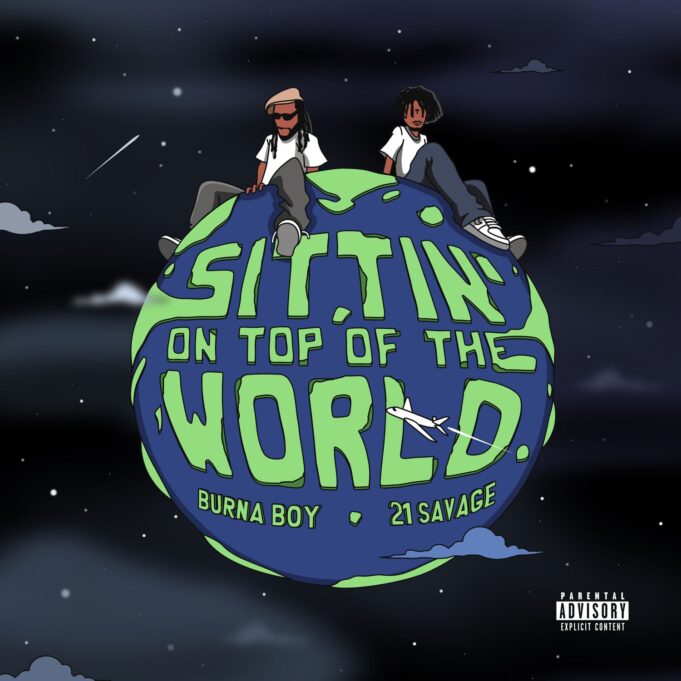 Burna Boy - Sittin' On Top Of The World Ft 21 Savage