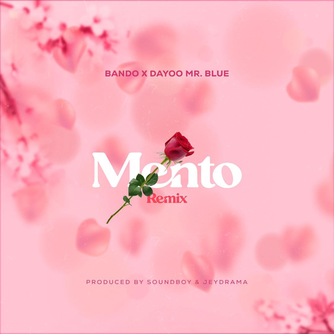 Bando Ft Mr Blue & Dayoo - Mento (Remix)