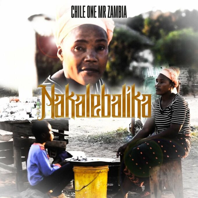 Chile One MrZambia - Nakalebalika