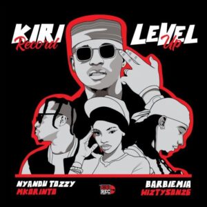 Kiri Records Ft Nyandu Tozzy, Barbie Mia, Wizytyson & Mkorinto - Level Up