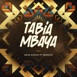 Meja Kunta Ft Deeluck - Tabia Mbaya