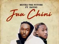 Motra The Future Ft Dayoo – Juu Chini Motra The Future Ft Dayoo - Juu Chini