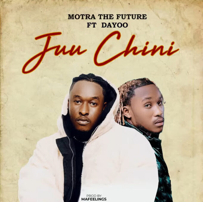 Motra The Future Ft Dayoo - Juu Chini