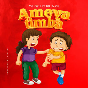 Whozu Ft Billnass - Ameyatimba