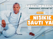 Sifaeli Mwabuka – Nisikie Sauti Yako Sifaeli Mwabuka - Nisikie Sauti Yako