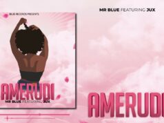 Mr Blue Ft Jux – Amerudi Mr Blue Ft Jux - Amerudi
