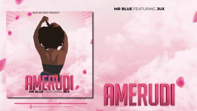 Mr Blue Ft Jux - Amerudi