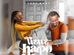 Lony Bway – Wewe Hapo Lony Bway - Wewe Hapo