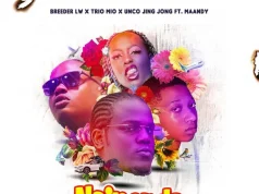 Breeder Lw Ft Maandy, Trio Mio & UncoJingJong – Naipenda Remix Breeder Lw Ft Maandy, Trio Mio & UncoJingJong - Naipenda Remix