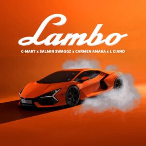 C Mart Ft Salmin Swaggz, Carmen Amaka & L Ciano - Lambo