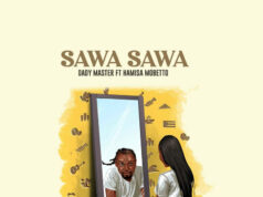 Dady Master (Mb Dogg) Ft Hamisa Mobetto – Sawasawa Dady Master (Mb Dogg) Ft Hamisa Mobetto - Sawasawa