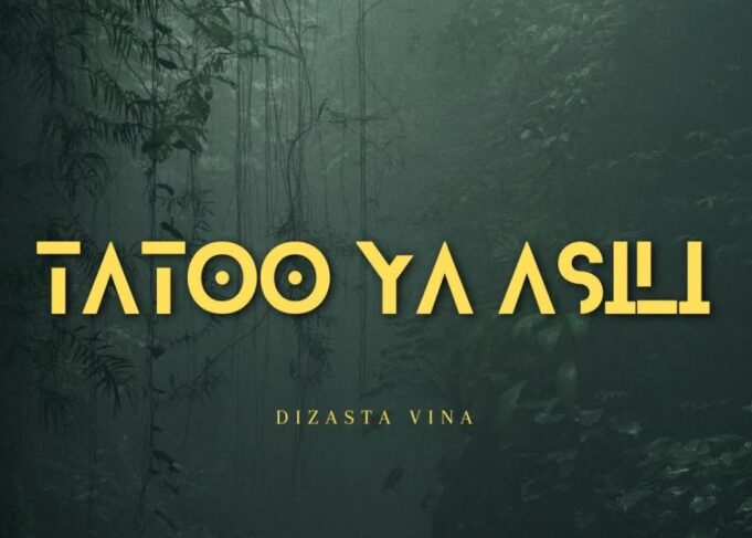 Dizasta Vina - Tatoo Ya Asili