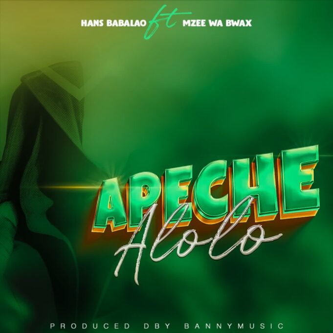 Hans BabaLao Ft Mzee Wa Bwax - Apeche Alolo