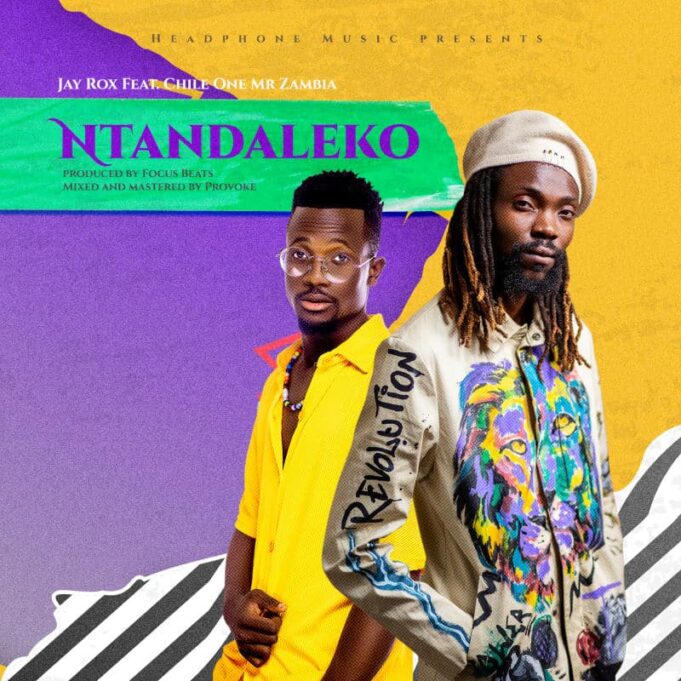 Jay Rox Ft Chile One Mr Zambia - Ntandaleko