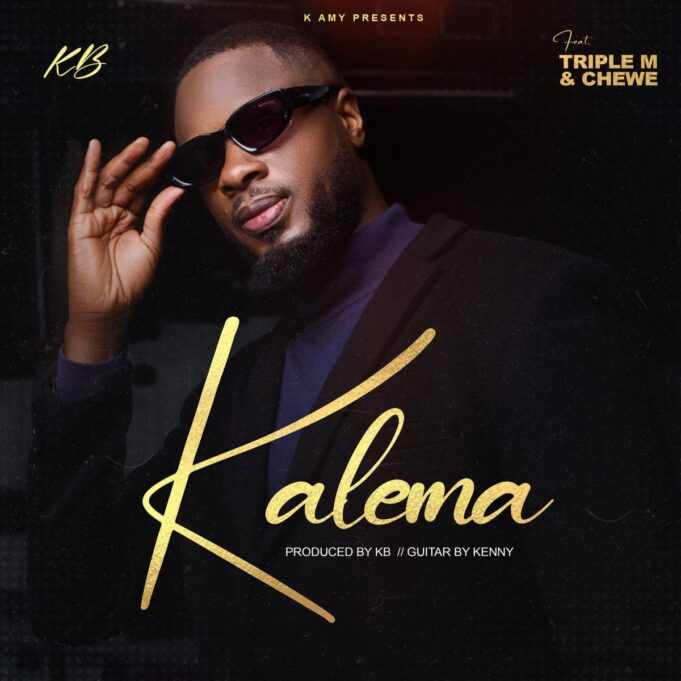 KB Ft Triple M & Chewe - Kalema