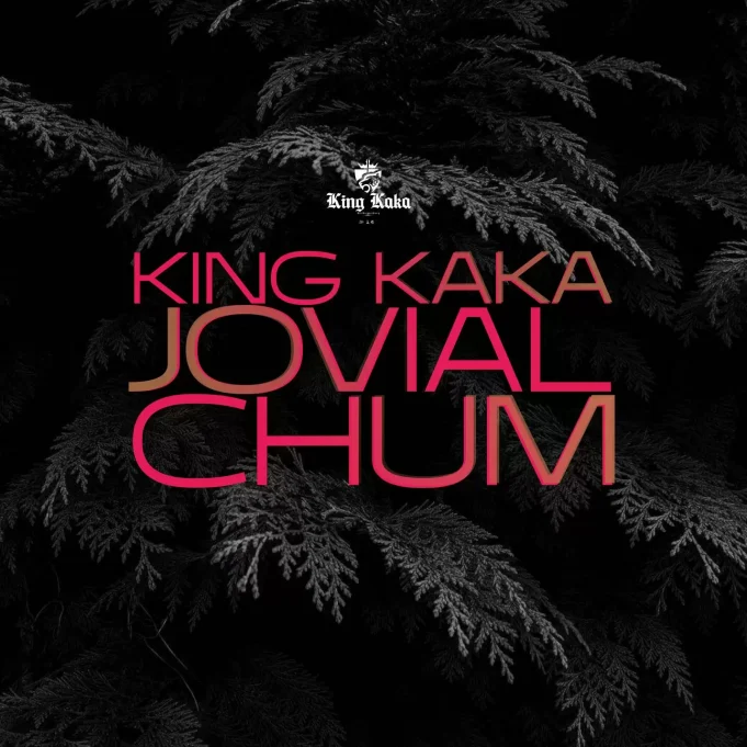 King Kaka Ft Jovial - Chum