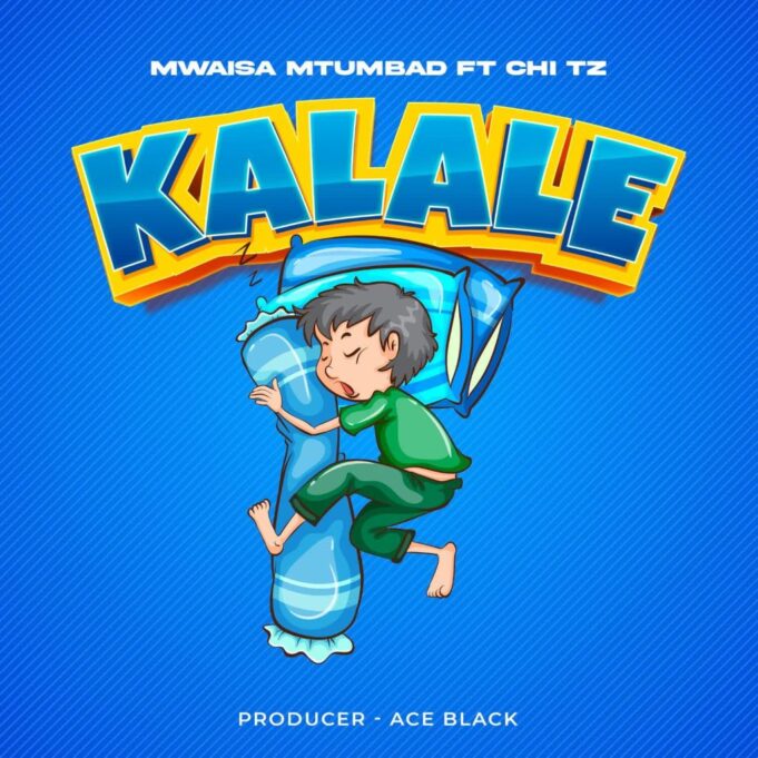 Mwaisa Mtumbad Ft Chi Tz - Kalale