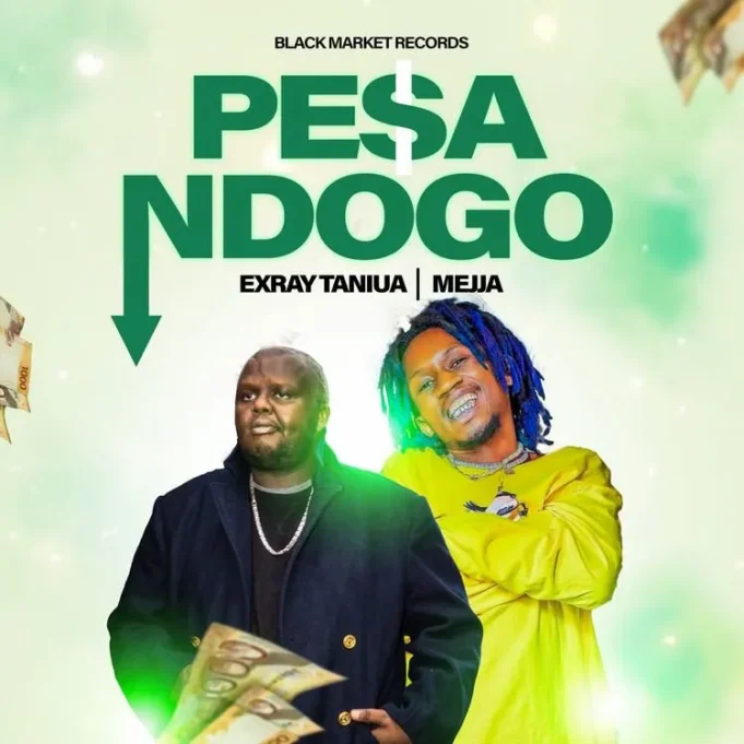 Exray Taniua Ft Mejja - Pesa Ndogo