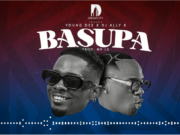 Young Dee Ft Dj Ally B – Basupa Young Dee Ft Dj Ally B - Basupa