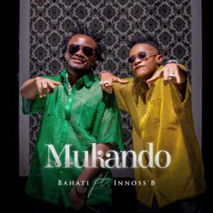 Bahati Ft Innoss'B - Mukando