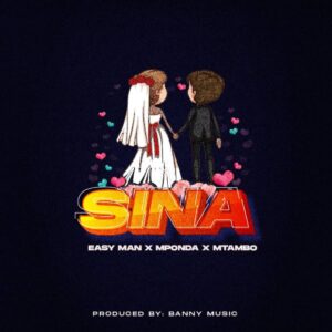 Easy man Ft Mponda & Mtambo - Sina