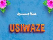 Kassam Ft Xouh – Usiwaze Kassam Ft Xouh - Usiwaze