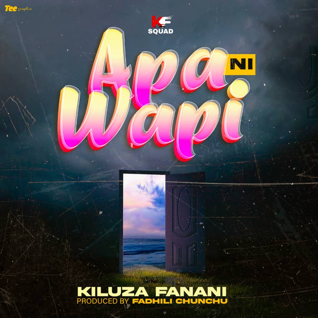 Kiluza Fanani - Apa Ni Wapi
