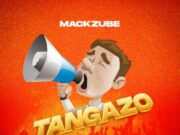 Mack Zube – Tangazo (Gibela Singeli) Mack Zube - Tangazo (Gibela Singeli)