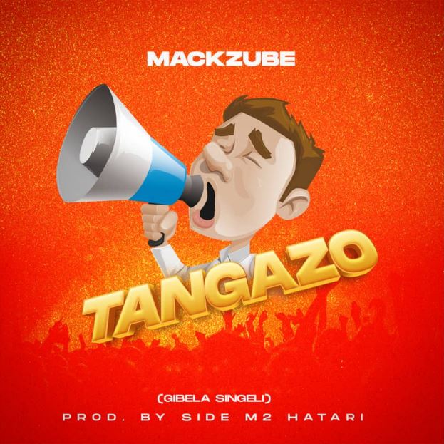 Mack Zube - Tangazo (Gibela Singeli)
