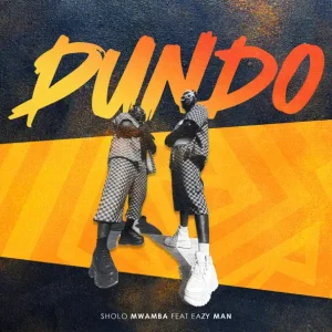 Sholo Mwamba Ft Eazy Man - Dundo