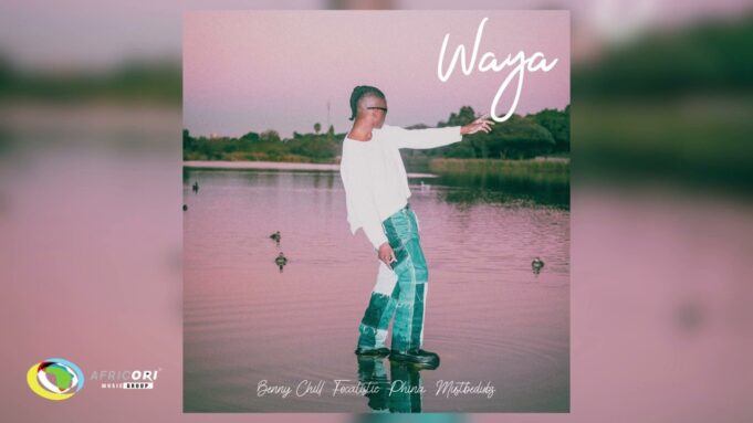 Benny Chill Ft Focalistic and Phina & Mustbedubz - Waya