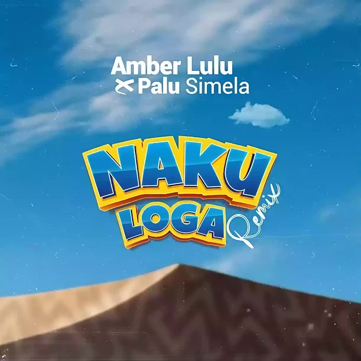 Amber Lulu Ft Palu Simela - Nakuloga Remix