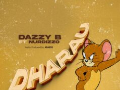 Dazzy B Ft Nurdizzo – Dharau Dazzy B Ft Nurdizzo - Dharau