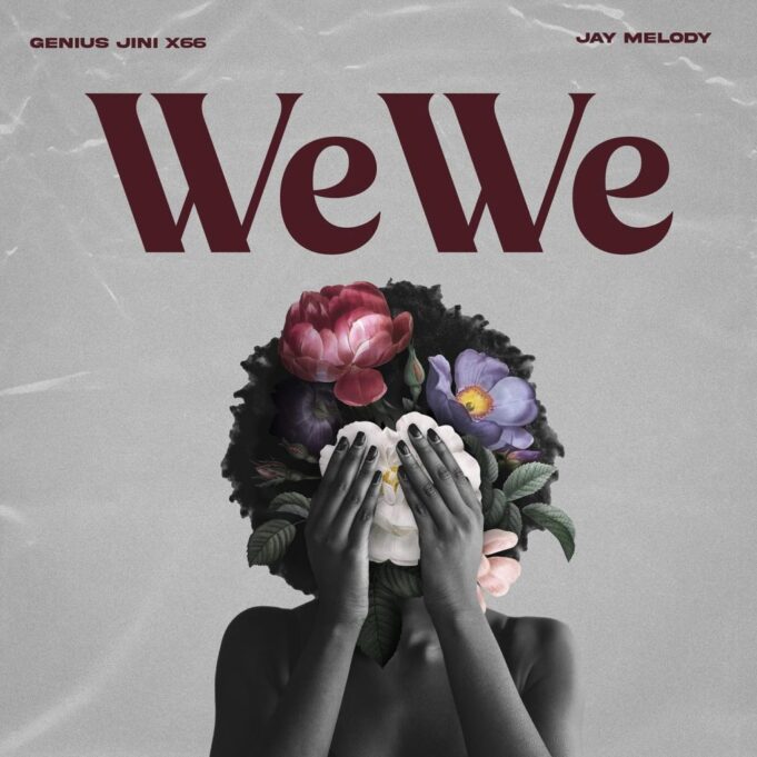 Geniusjini X66 Ft Jay Melody - Wewe