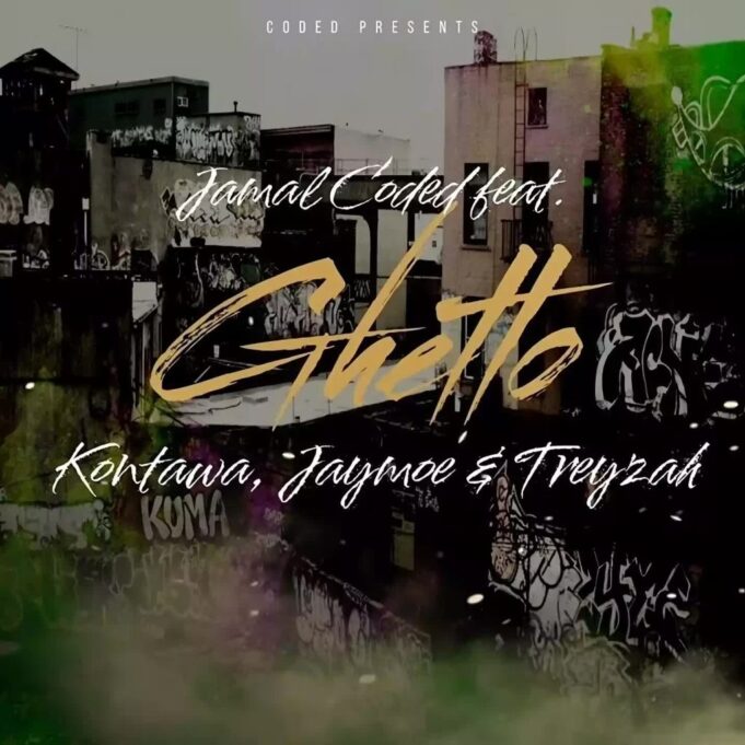 Jamal Coded Ft Kontawa, Jay Moe & Treyzah - Ghetto