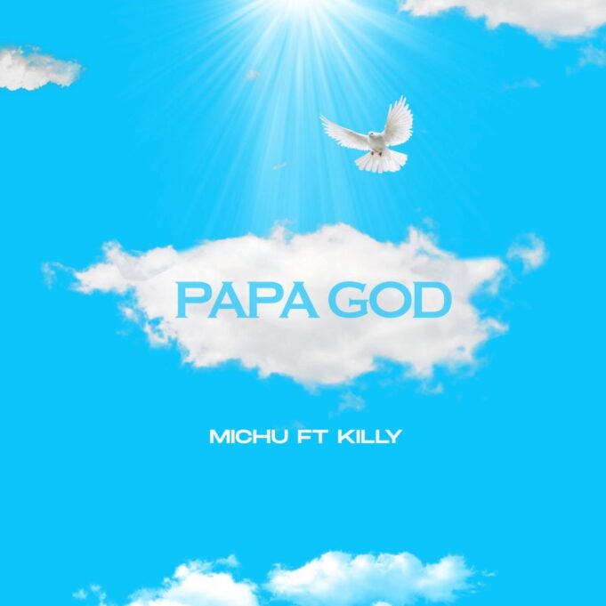 Michu Ft Killy - Papa God