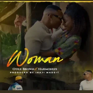 Otile Brown Ft Harmonize - Woman