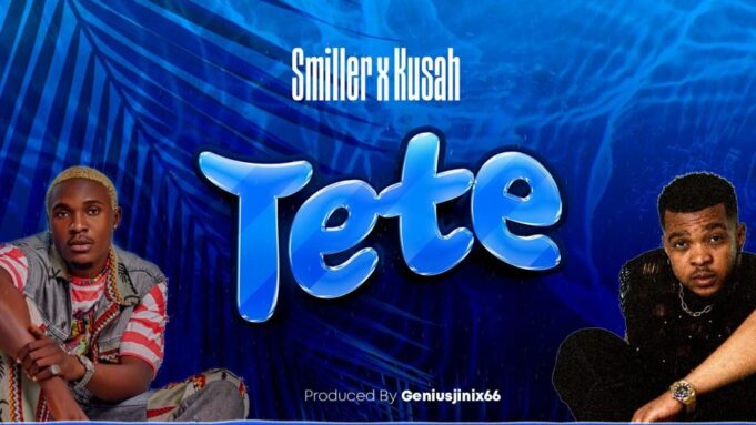 Smiller Ft Kusah - Tete