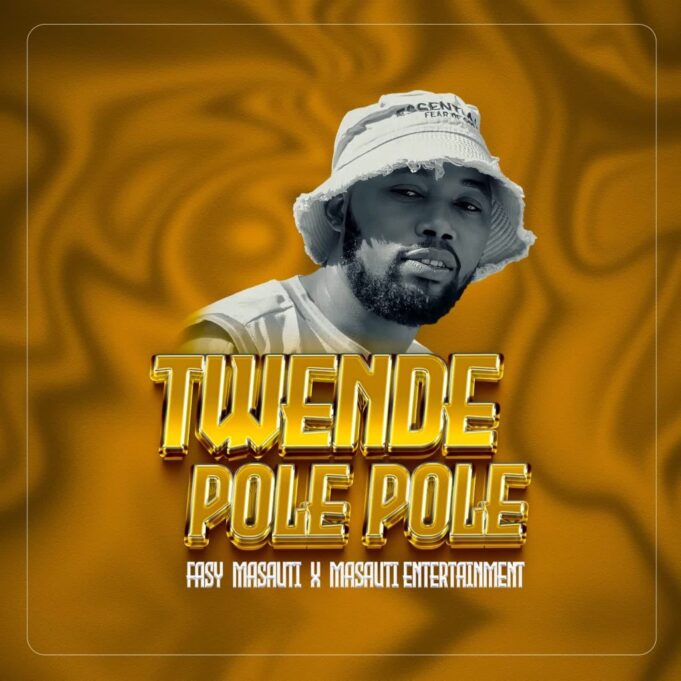 Fasy Masauti Ft Masauti Entertainment - Twende Pole pole