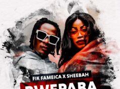 Fik Fameica Ft Sheebah – Bwe Paba Fik Fameica Ft Sheebah - Bwe Paba