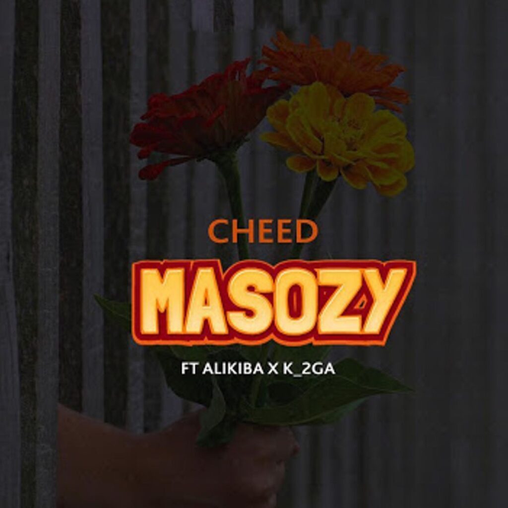 Cheed Ft Alikiba & K2GA - Masozy