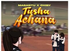 Chiby Ft Mabantu – Tushaachana Chiby Ft Mabantu - Tushaachana