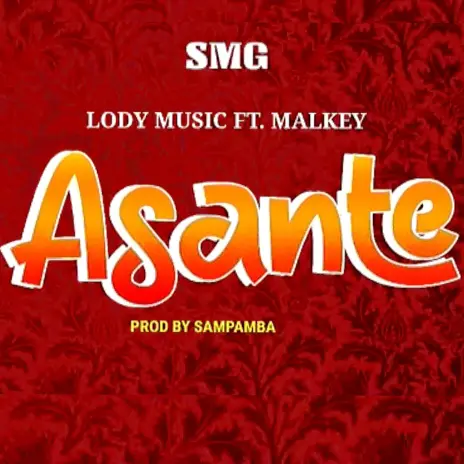 Lody Music Ft Malkey - Asante