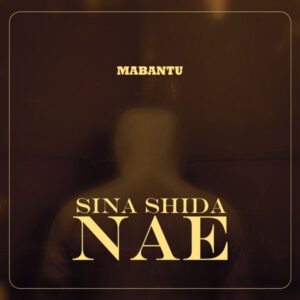 Mabantu - Sina Shida Nae