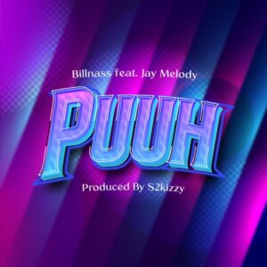 Billnass Ft Jay Melody - Puuh