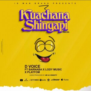 D Voice Ft Barnaba, Lody Music & Platform - Kuachana Shingapi