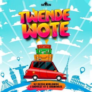 DJ Seven Worldwide Ft Harmonize & Baddest 47 - Twende Wote