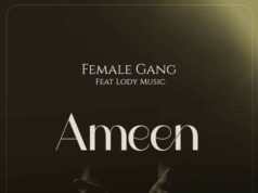 Female Gang Ft Lody Music – Ameen Female Gang Ft Lody Music - Ameen