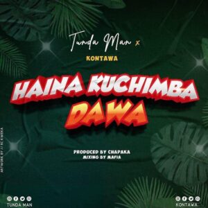 Kontawa Ft Tunda Man - Haina Kuchimba Dawa